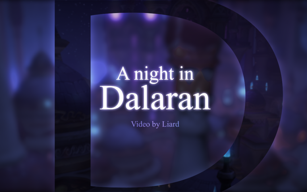 A night in Dalaran (5 min video)